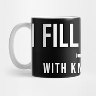 I FILL HEADS with Knowledge Mug